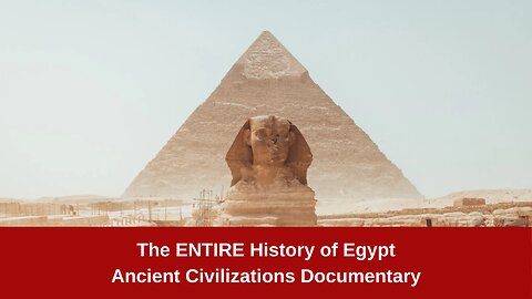 The ENTIRE History of Egypt | Ancient Civilizations Documentary