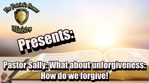 What about un-forgiveness: How do we forgive!