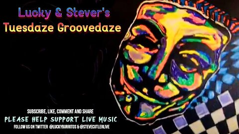 TUESDAZE GROOVEMAZE w Lucky Burrito and Steve Cutler