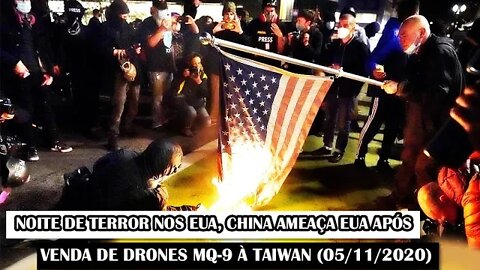 Noite De Terror Nos EUA, China Ameaça EUA Após Venda De Drones MQ-9 À Taiwan (05/11/2020)