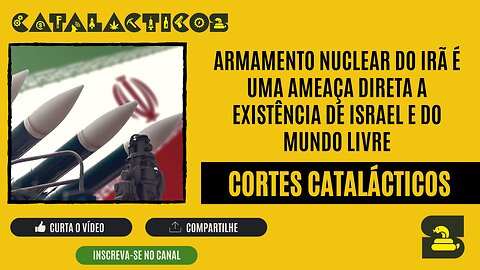 [CORTES] ARMAMENTO NUCLEAR DO IRÃ é uma AMEAÇA DIRETA a EXISTÊNCIA DE ISRAEL e DO MUNDO LIVRE