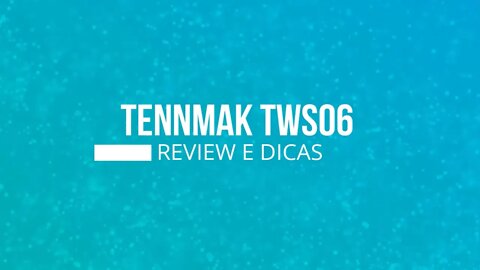 TENNMAK TWS06- REVIEW E DICAS