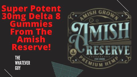 Super Potent 30mg Delta 8 Gummies From The Amish Reserve!