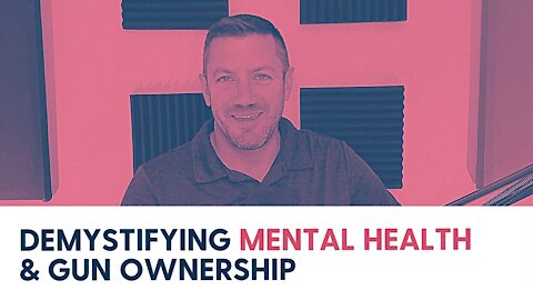 Demystifying Mental Health & Gun Ownership