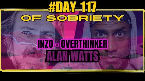 INZO - Overthinker Reaction | Sobriety Reflections & Alan Watts' Wisdom