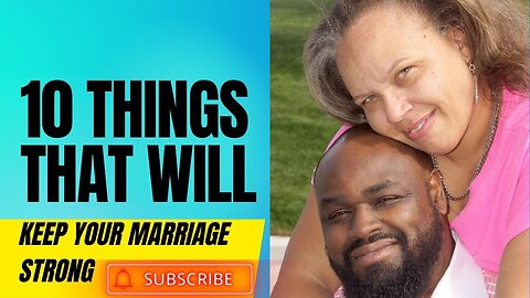 10 Things that will keep your marriage strong