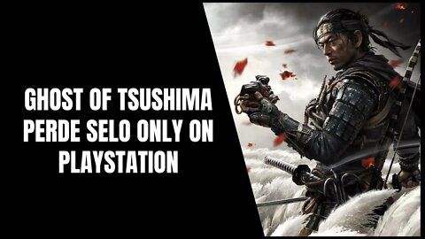 Ghost of Tsushima no PC em Breve? Selo Only On PlayStation sai da Capa do Game e sugeri ida ao PC