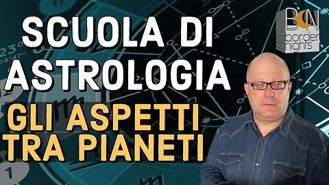 GLI ASPETTI TRA PIANETI - SCUOLA di ASTROLOGIA con PAOLO FRANCESCHETTI