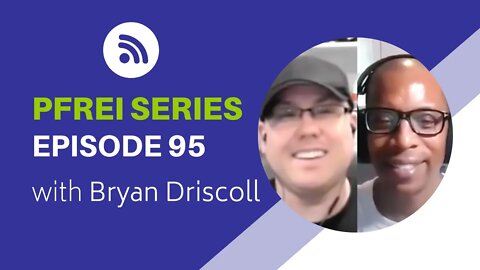 PFREI Series Episode 95: Bryan Driscoll