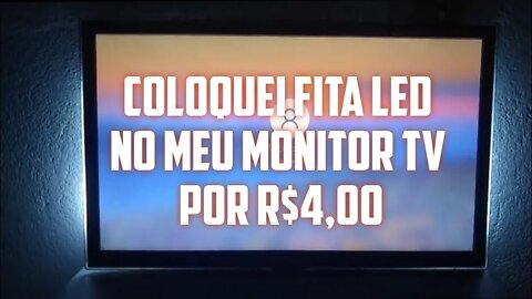 COLOOQUEI FITA DE LED NO MONITOR/TV POR R$4,00 - I PUT LED TAPE ON MONITOR / TV