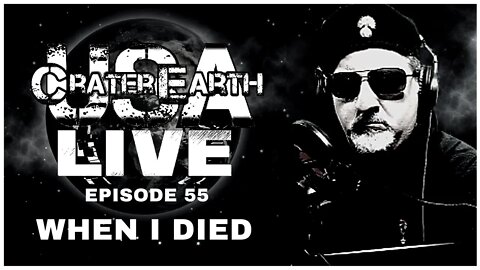 CRATER EARTH USA LIVE!!! EPISODE 055 - I DIED AND I DIDN'T GO TO HEAVEN