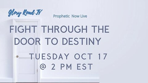 Glory Road TV Prophetic Word- Fight through the Door of Destiny