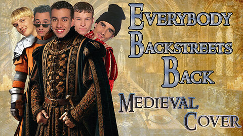 Everybody (Backstreets Back) (Medieval Bardcore Parody Cover) Originally by Backstreet Boys