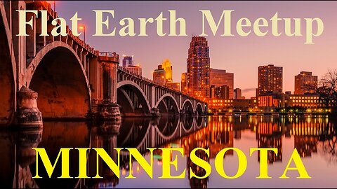 [archive] Flat Earth Meet Up Minneapolis, MN April 21, 2018 ✅