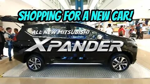 SHOPPING For A NEW CAR - 2019 MITSUBISHI Xpander