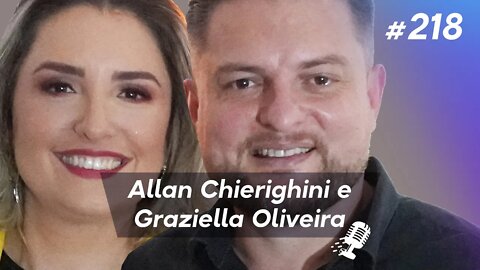 ALLAN CHIERIGHINI E GRAZIELLA OLIVEIRA | Arquitetos - Ep.218