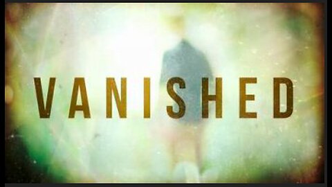 Vanished 2019 Documentary by John Aylward