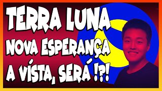 TERRA LUNA NOVA ESPERANÇA A VÍSTA SERÁ !!!