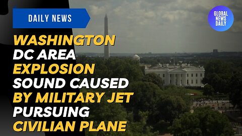 Washington DC Area Explosion Sound Caused by Military Jet Pursuing Civilian Plane