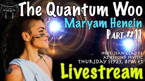 🔴LIVESTREAM: THE QUANTUM WOO 11 WITH MARYAM HENEIN Jean-Claude@BeyondMystic