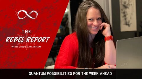 The Rebel Report - Quantum Possibilities for the Week of April 18, 2022