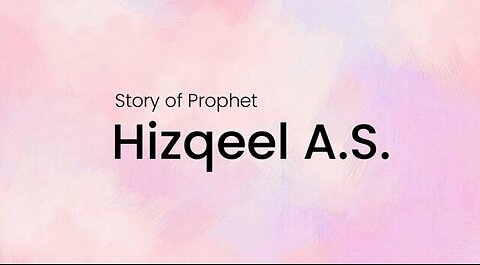 The Story Of Prophet Hizqeel Alaihis Salam