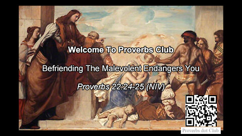 Befriending The Malevolent Endangers You - Proverbs 22:24-25