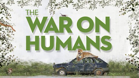 Radical Environmentalism, The War on Humans