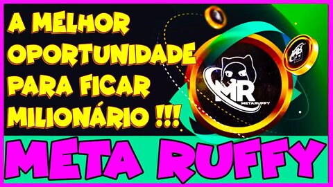 META RUFFY A MELHOR OPORTUNIDADE PARA FICAR MILIONÁRIO !!!