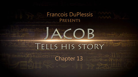 Jacob Tells His Story: Chapter 13 by Francois DuPlessis