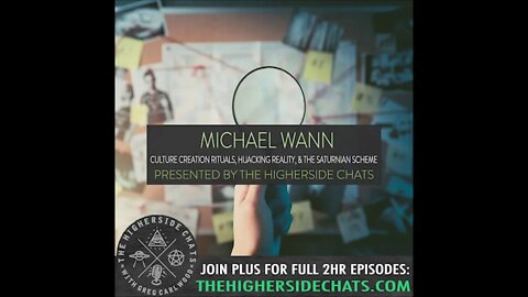 Michael Wann | Culture Creation Rituals, Hijacking Reality, & The Saturnian Scheme