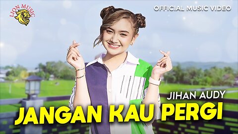 Jihan Audy - Jangan Kau Pergi (don't go) | Official Music Video Lion Music