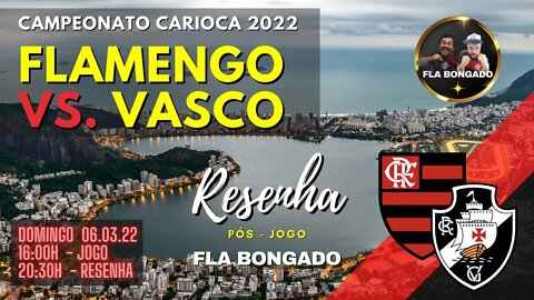 CAMPEONATO CARIOCA 2022 - FLAMENGO X VASCO | CANAL FLA BONGADO |