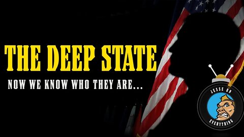 THE DEEP STATE IS REAL ...and Now We Know Who They Are