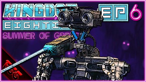 KINGDOM EIGHTIES | Robotic Assault! | Ep6