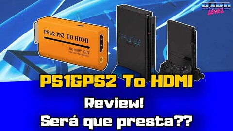 PS1&PS2 to HDMI - Review e testes, será que presta?