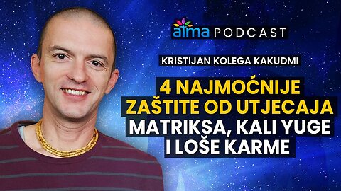 4 NAJMOĆNIJE ZAŠTITE OD UTJECAJA MATRIKSA, KALI YUGE I LOŠE KARME _ KRISTIJAN KOLEGA KAKUDMI PODCAST