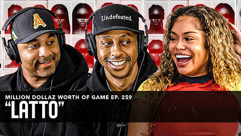 LATTO: MILLION DOLLAZ WORTH OF GAME EPISODE 259