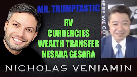 MR. TRUMPTASTIC DISCUSSES RV, CURRENCIES, WEALTH TRANSFER, NESARA GESARA WITH NICHOLAS VENIAMIN