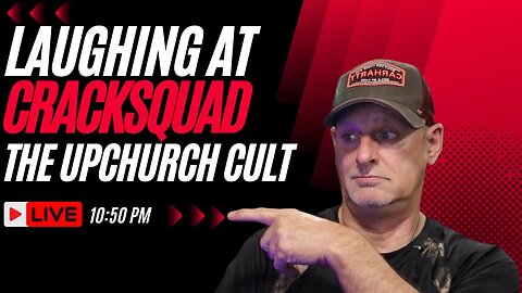 lets laugh at cracksquad , the Upchurch cult