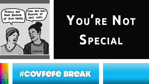 [#Covfefe Break] You're Not Special