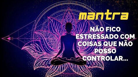 MANTRA DO DIA - NÃO FICO ESTRESSADO COM COISAS QUE NÃO POSSO CONTROLAR #mantra #leidaatração