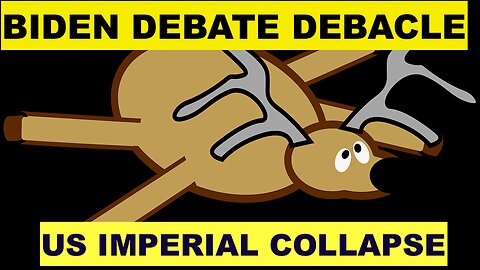 BIDEN DEBATE DEBACLE - THE US EMPIRE'S POLITICAL COLLAPSE