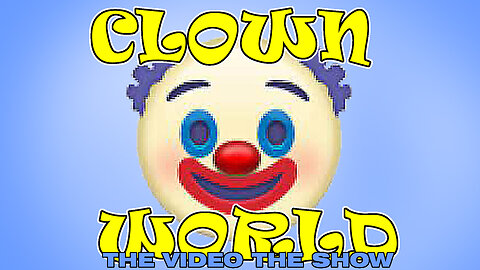 Clown World The Video The Show