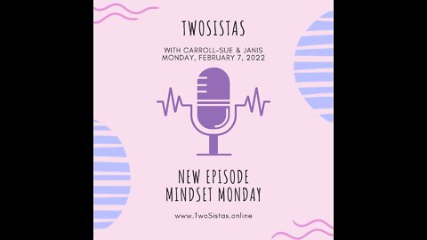 02.07.22 - TwoSistas - MindsetMonday