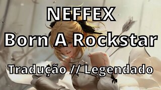 NEFFEX - Born A Rockstar ( Tradução // Legendado )