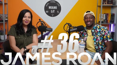 Miami Lit Podcast #36 - James Roan