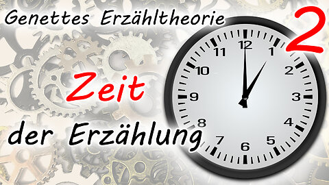 Zeit der Erzählung: Vergangenheit, Präsens und Futur (Genettes Erzähltheorie - Teil 2)