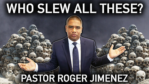 Who Slew All These? | Pastor Roger Jimenez