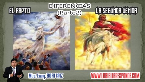 DIFERENCIAS ENTRE EL RAPTO & LA SEGUNDA VENIDA DE CRISTO - Parte2 - EVANGELISTA EDGAR CRUZ